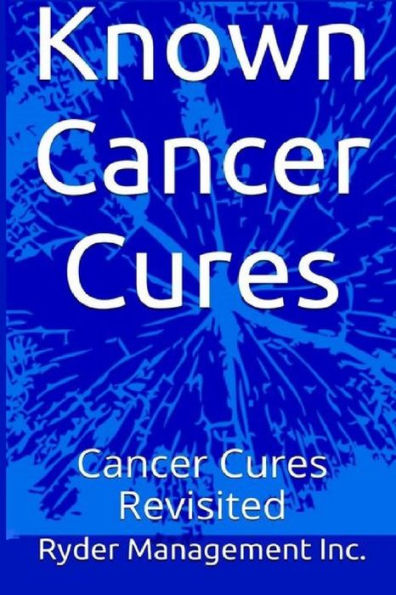 Known Cancer Cures: Cancer Cures Revisited