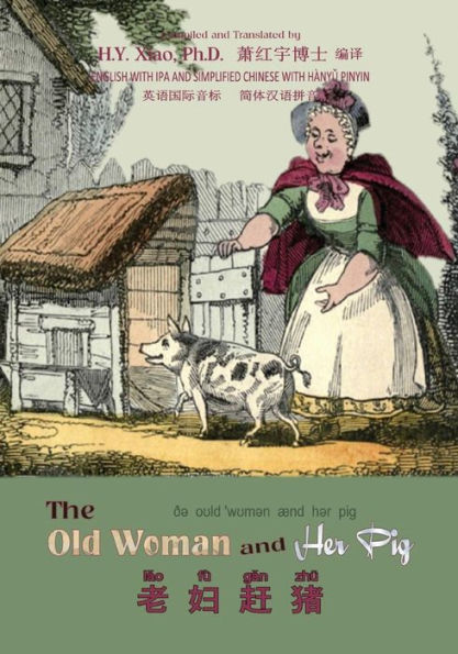 The Old Woman and Her Pig (Simplified Chinese): 10 Hanyu Pinyin with IPA Paperback Color