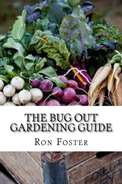 The Bug Out Gardening Guide: Growing Survival Food When It Absolutely Matters