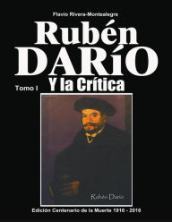 Title: Ruben Dario y la Critica - Tomo I, Author: Flavio Rivera-Montealegre