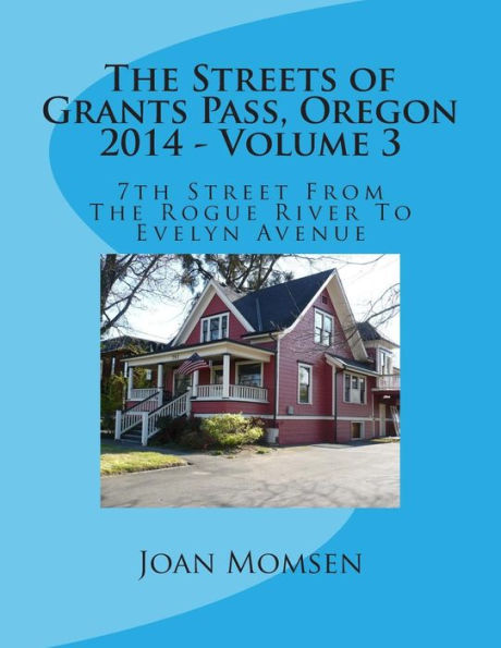 The Streets of Grants Pass, Oregon - 2014: 7th Street From The Rogue River To Evelyn Avenue