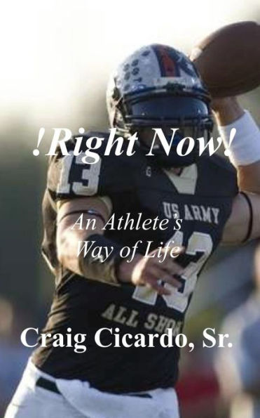 !Right Now!: An Athlete's Way of Life