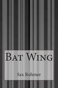 Title: Bat Wing, Author: Sax Rohmer