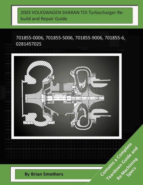 2003 VOLKSWAGEN SHARAN TDI Turbocharger Rebuild and Repair Guide: 701855-0006, 701855-5006, 701855-9006, 701855-6, 028145702S