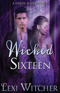 Title: Wicked Sixteen, Author: Lexi Witcher