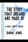 The Stuff That Dreams Are Made Of: A Nick Forte Mystery