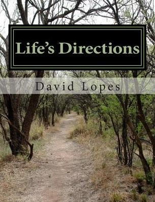 Life's Directions: Poems by David Lopes