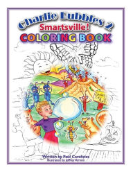 Title: Charlie Bubbles Coloring Book - Smartsville!: Charlie Bubbles 2 Smartsville!, Author: Paul Carafotes