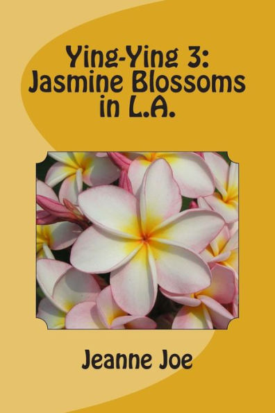 Ying-Ying 3: Jasmine Blossoms in L.A.