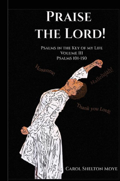 Praise the Lord: Psalms in the Key of my Life: Volume III