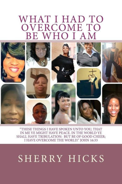 What I Had To Overcome Be Who Am