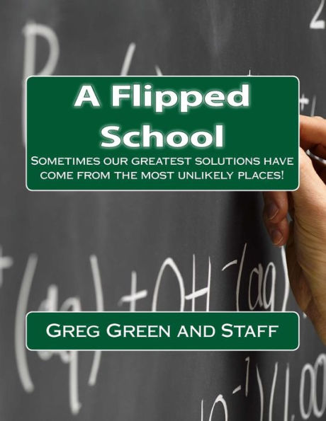 A Flipped School: Sometimes our greatest solutions come from the most unlikely places!?