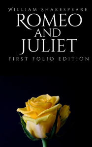 Title: Romeo and Juliet: First Folio Edition, Author: William Shakespeare