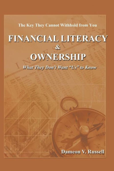 Financial Literacy & Ownership: What They Don't Want "Us" to Know
