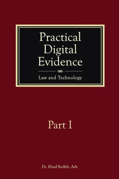 Practical Digital Evidence - Part I: Law and Technology