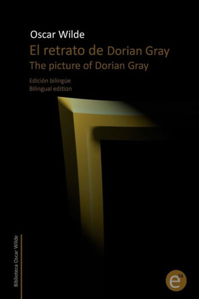 El retrato de Dorian Gray/The picture of Dorian Gray: Edición bilingüe/Bilingual edition