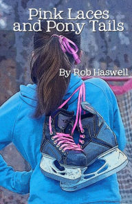 Title: Pink Laces & Pony Tails, Author: Rob Haswell