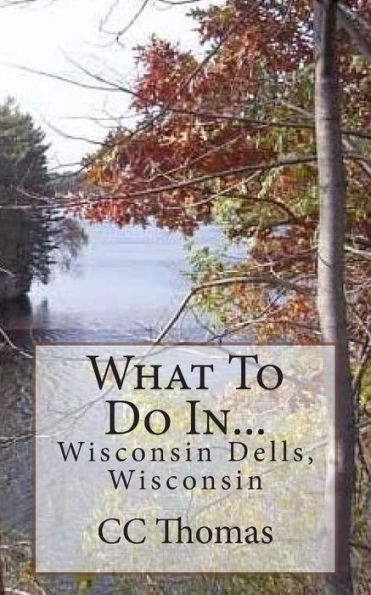 What To Do In...Wisconsin Dells, Wisconsin