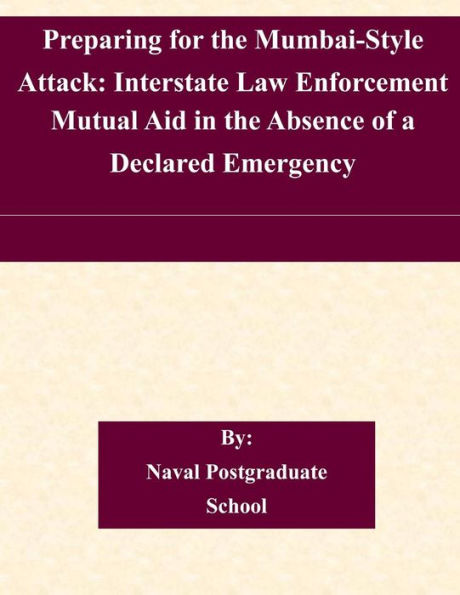 Preparing for the Mumbai-Style Attack: Interstate Law Enforcement Mutual Aid in the Absence of a Declared Emergency