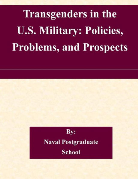 Transgenders in the U.S. Military: Policies, Problems, and Prospects