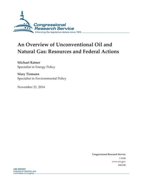 An Overview of Unconventional Oil and Natural Gas: Resources and Federal Actions