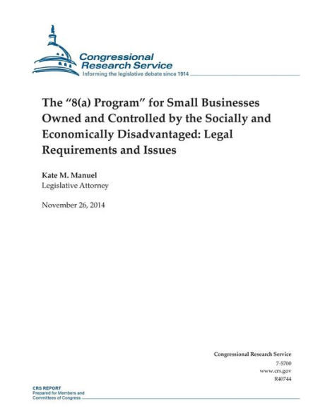 The "8(a) Program" for Small Businesses Owned and Controlled by the Socially and Economically Disadvantaged: Legal Requirements and Issues