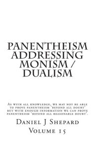 Title: Panentheism Addressing Monism / Dualism, Author: Daniel J Shepard