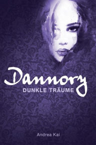 Title: Dannory - Dunkle Träume, Author: Andrea Kai