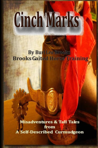 Cinch Marks: Misadventures and Tall Tales From a Self Described Curmudgeon