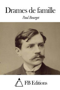 Title: Drames de Famille, Author: Paul Bourget
