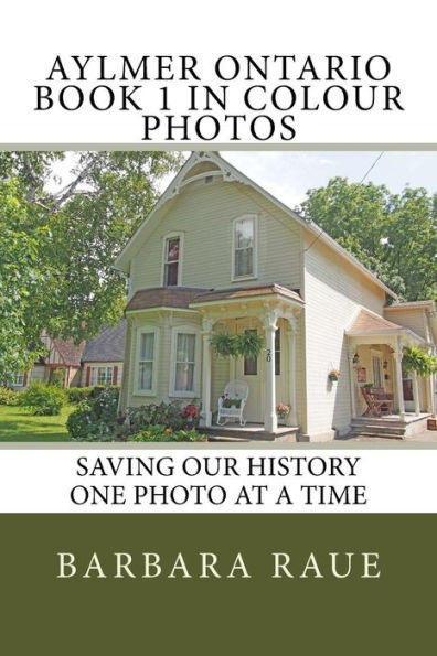 Aylmer Ontario Book in Colour Photos: Saving Our History One Photo at a Time