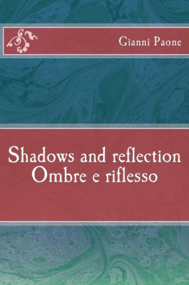 Ombre E Riflesso Shadows And Reflection By Gianni Paone Paperback Barnes Noble