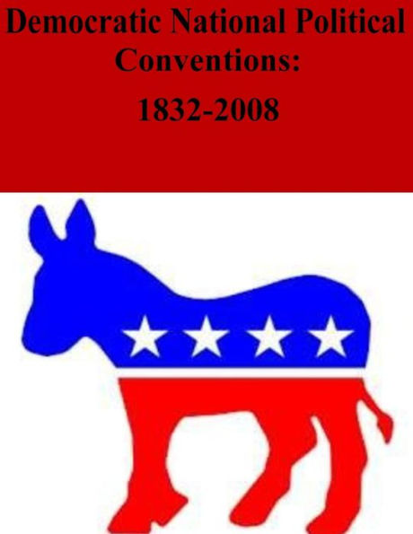 Democratic National Political Conventions: 1832-2008