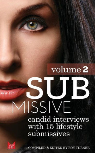Submissive Volume 2: Candid interviews with 15 real life submissives