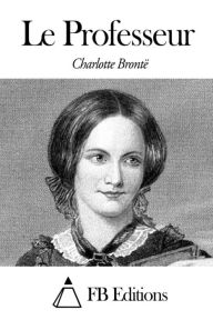 Title: Le Professeur, Author: Charlotte Brontë