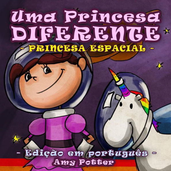 Uma Princesa Diferente - Princesa Espacial (livro infantil ilustrado)