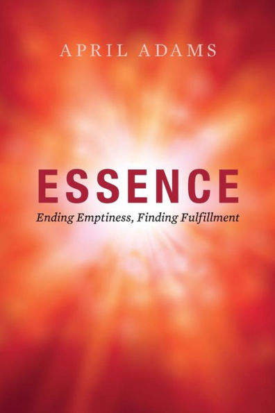 Essence: Ending Emptiness, Finding Fulfillment