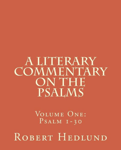 A Literary Commentary on the Psalms: Volume One: Psalm 1-30