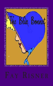 Title: The Blue Bonnet, Author: Fay Risner