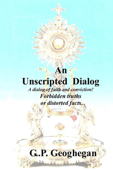 An Unscripted Dialog: A dialog of faith and conviction!