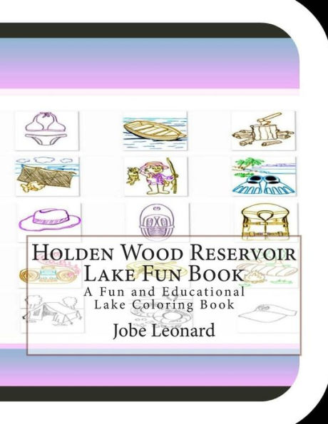 Holden Wood Reservoir Lake Fun Book: A Fun and Educational Lake Coloring Book