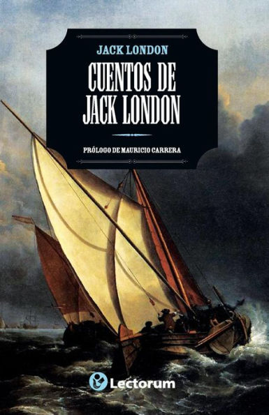 Cuentos de Jack London: Prologo Mauricio Carrera