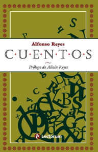 Title: Cuentos: Prologo de Alicia Reyes, Author: Alfonso Reyes