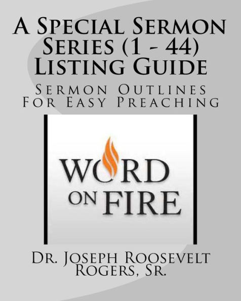 A Special Sermon Series (1 - 44) Listing Guide: Sermon Outlines For Easy Preaching