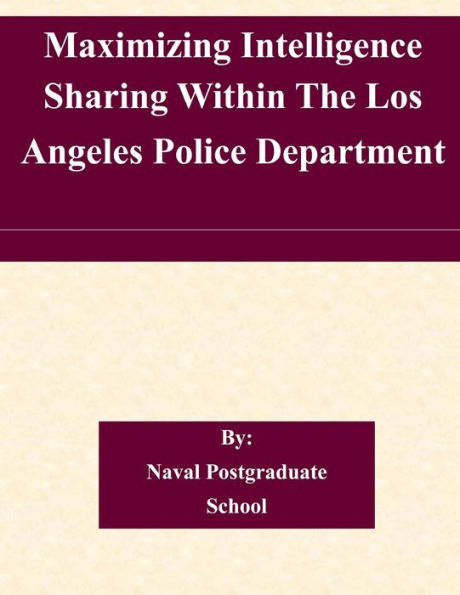 Maximizing Intelligence Sharing Within The Los Angeles Police Department