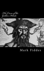 Title: The Curse of the Golden Hinde: Kidnapped by 18th Century Pirates, how would you survive?, Author: Mark Fiddes