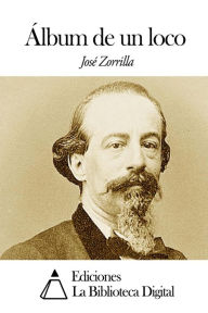 Title: Album de un loco, Author: Jose Zorrilla