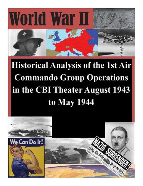 Historical Analysis of the 1st Air Commando Group Operations in the CBI ...