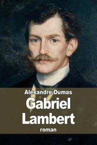 Title: Gabriel Lambert, Author: Alexandre Dumas