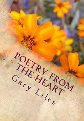 Poetry from the heart: Poetry from the heart of a sensitive man